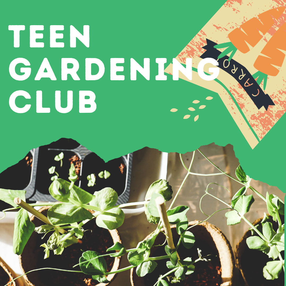 Teen Gardening Club