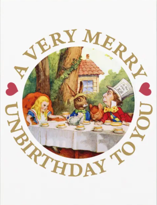 A very merry unbirthday to you around a picture of the book illustration of the tea party for Alice in Wonderland. 