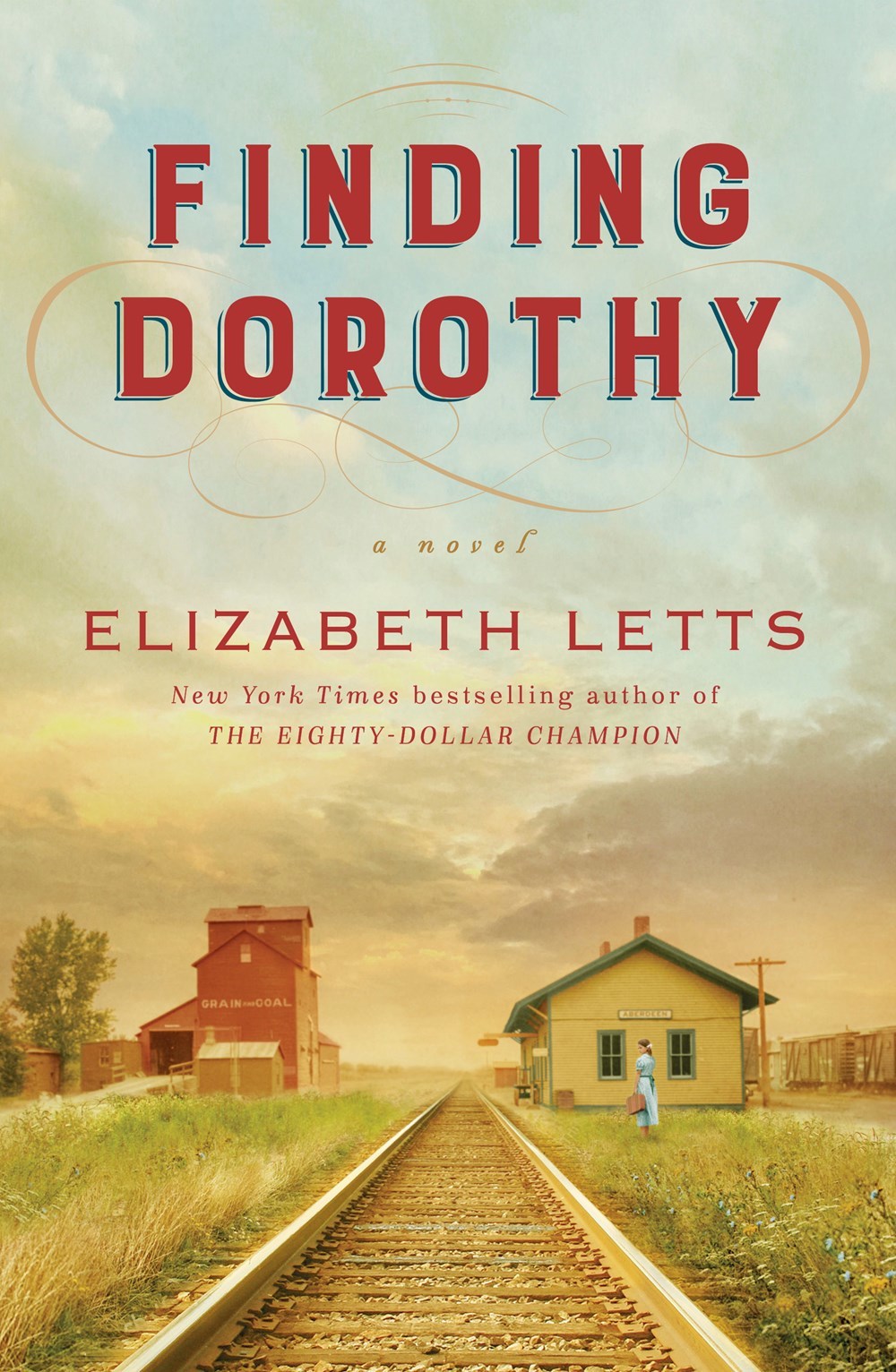 book cover of Finding Dorothy by Elizabeth Letts: train track leading to a house with a tornado in the distance