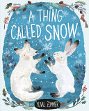 Image for "A Thing Called Snow"