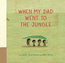 Image for "When My Dad Went to the Jungle"