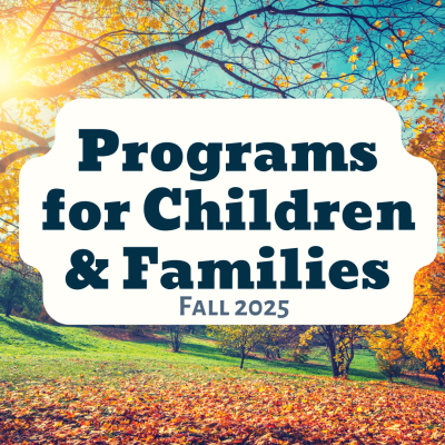 Fall 2025 Programs for Children and Families