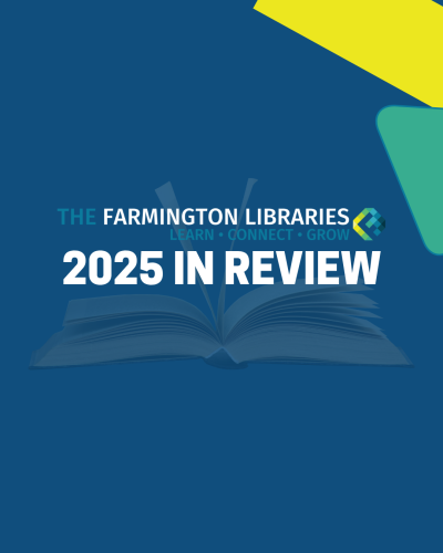 The Farmington Libraries 2025 In Review