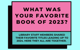 What was your favorite book of 2023? library staff members shared their favorite titles leading up to 2024. Here they all are together. 