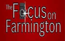 The Focus on Farmington
