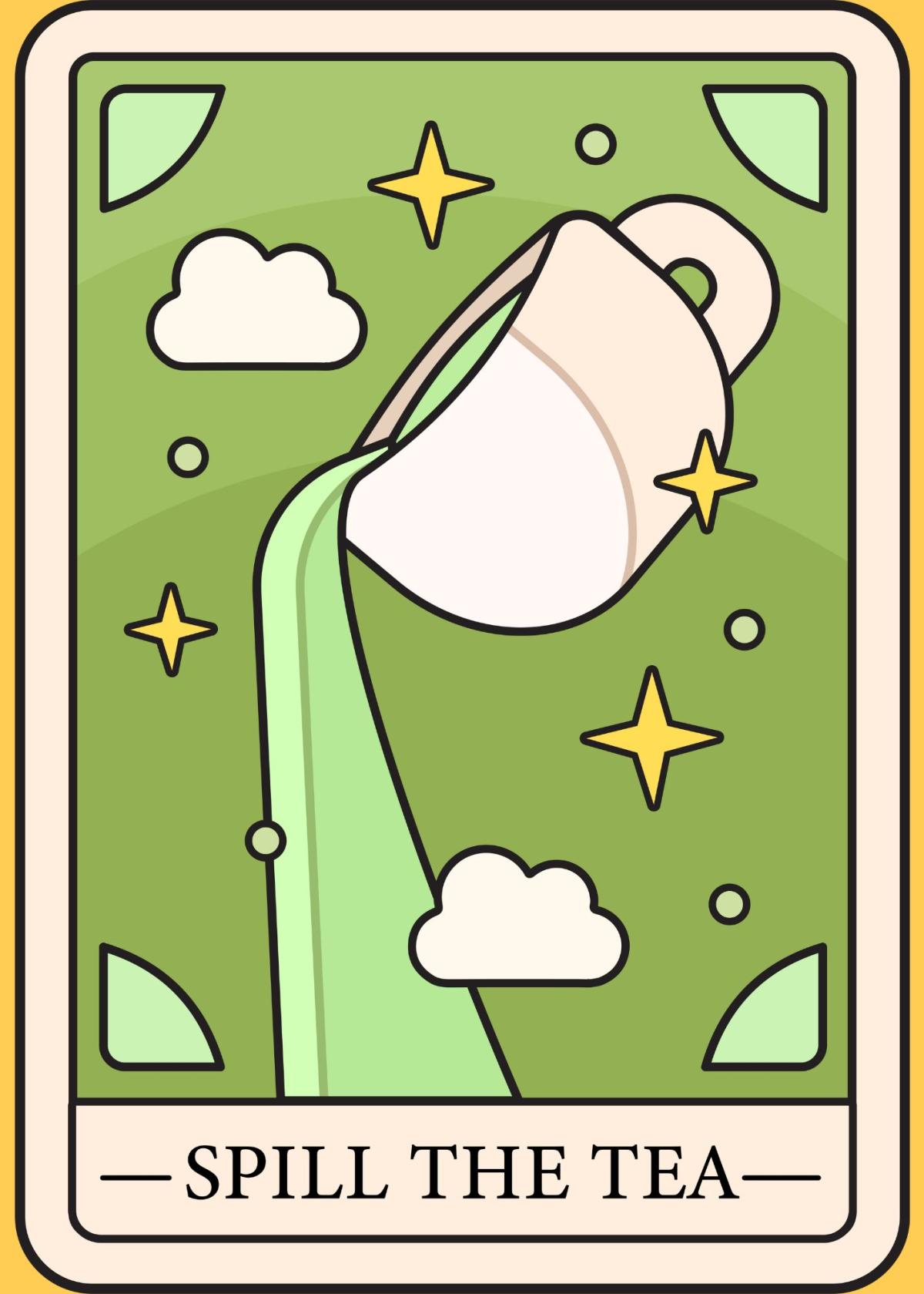 A cup of tea spilling over on a green playing card, with the caption "Spill The Tea"